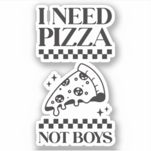 Sticker J'Ai Besoin De Pizza Pas De Garçons Drôle Citation