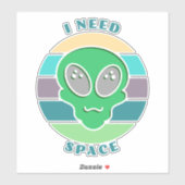 Sticker J'ai besoin d'espace | Drôle de jeu de mots sur l' (Feuille)