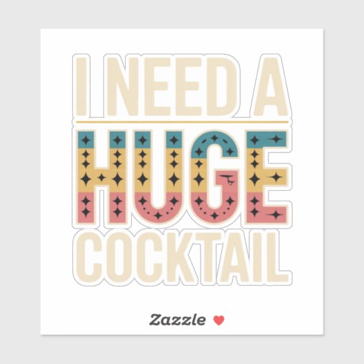 Sticker J'Ai Besoin D'Un Gros Cocktail (Feuille)