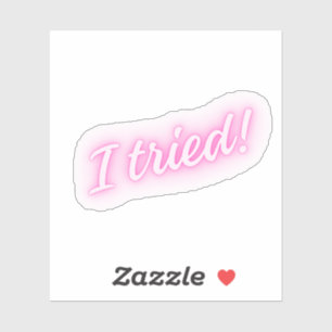 Sticker J'ai essayé! Enseigne néon rose drôle