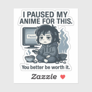 Sticker J'ai mis mon anime en pause pour ça