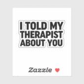 Sticker J'Ai Parlé De Toi À Mon Thérapeute (Feuille)