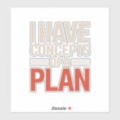 Sticker J'ai un concept de plan (Feuille)