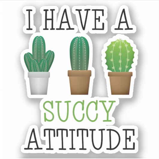 Sticker J'Ai Une Attitude Successive Cactus Succulent Drôl (Devant)