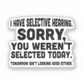 Sticker J'ai une audition sélective Désolé vous n'avez pas (Recto)