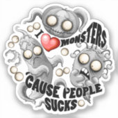 Sticker J'aime les monstres parce que les gens aiment les  (Recto)