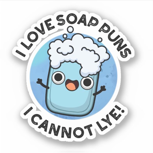 Sticker J'Aime Les Puns À Savon Je Ne Peux Pas Lye Funny P (Devant)