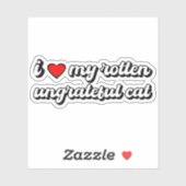 Sticker J'aime mon chat pourri et ingrat (Feuille)