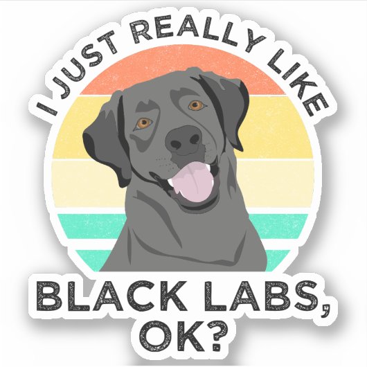 Sticker J'Aime Vraiment Les Black Labs, OK ? (Devant)