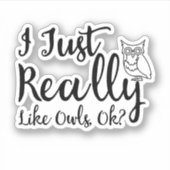 Sticker J'Aime Vraiment Les Chouettes, D'Accord ? (Devant)