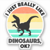 Sticker J'Aime Vraiment Les Dinosaures, D'Accord ? (Devant)