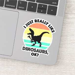 Sticker J'Aime Vraiment Les Dinosaures, D'Accord ?