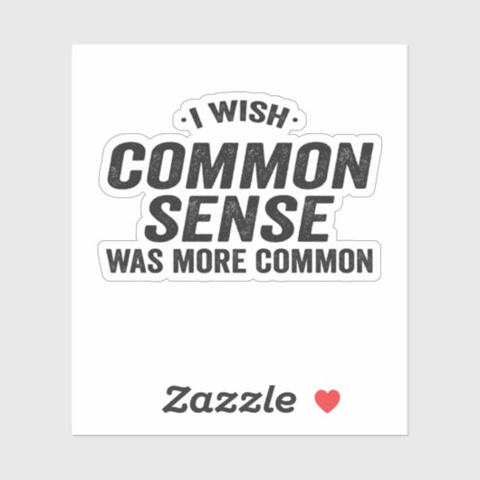 Sticker J'Aimerais Que Le Sens Commun Était Plus Commun Dr (Feuille)