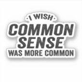 Sticker J'Aimerais Que Le Sens Commun Était Plus Commun Dr (Devant)