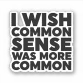 Sticker J'Aimerais Que Le Sens Commun Soit Plus Commun (Devant)