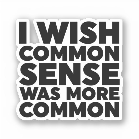 Sticker J'Aimerais Que Le Sens Commun Soit Plus Commun (Devant)