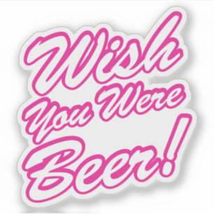 Sticker J'Aimerais Que Tu Sois Bière !
