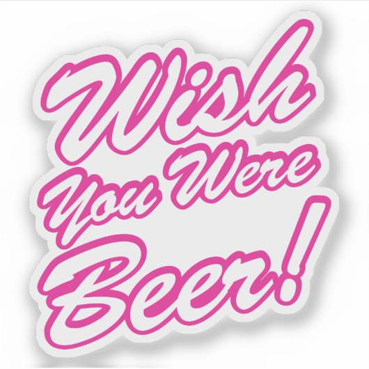 Sticker J'Aimerais Que Tu Sois Bière ! (Devant)
