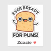 Sticker Jamais Déjà Prêt Pour Les Puns Drôle Pain Pun (Feuille)