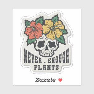 STICKER JAMAIS SUFFISAMMENT DE PLANTES, PLANTES DE MAISON