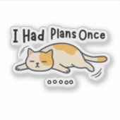 Sticker J'avais des projets une fois drôle chat paresseux (Devant)