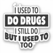 Sticker J'avais l'habitude de me droguer mais je le faisai (Recto)