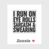 Sticker Je Cours Sur Les Rouleaux, Sarcasmes Et Balayage (Feuille)