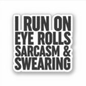 Sticker Je Cours Sur Les Rouleaux, Sarcasmes Et Balayage (Devant)