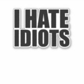 Sticker Je déteste les idiots (Devant)