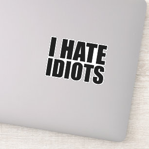 Sticker Je déteste les idiots