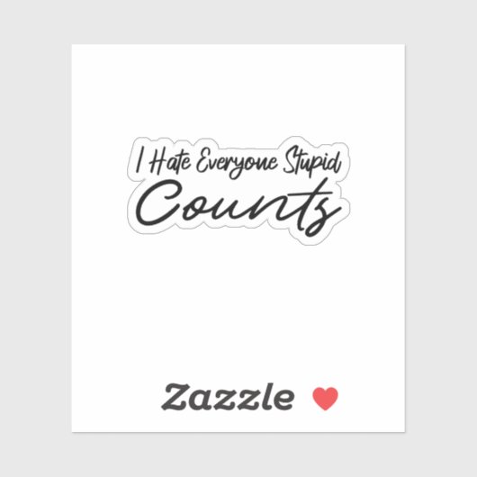 Sticker Je Déteste Que Tout Le Monde Soit Stupide. (Feuille)