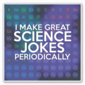 STICKER JE FAIS DE GRANDS JOKES SCIENTIFIQUES PÉRIODIQUEME (Devant)