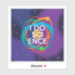 STICKER JE FAIS DE LA SCIENCE<br><div class="desc">JE FAIS SCIENCE STICKER. Un autocollant cool,  tendance et amusant inspiré de la science conçu pour tous les scientifiques,  les professeurs de sciences,  les étudiants en sciences,  bref,  n'importe quel geek scientifique dans votre vie (et qui vous inclut)! Conçu par Science Geekness© à l'adresse http://www.zazzle.com/sciencegeekness*</div>