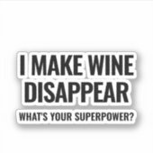 Sticker Je fais disparaître le vin. Quelle est votre super (Devant)