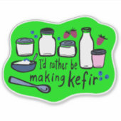 Sticker JE FERAIS PLUTÔT DE LA Fermentation KEFIR Fun (Devant)