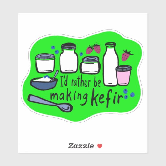 Sticker JE FERAIS PLUTÔT DE LA Fermentation KEFIR Fun (Feuille)