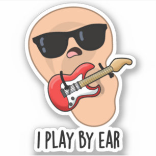 Sticker Je Joue Par Ear Funny Guitare Musique Musicien Pun