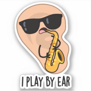 Sticker Je Joue Par Ear Funny Saxophone Pun