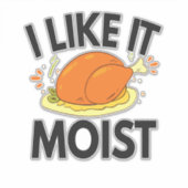 Sticker Je l'aime Moist Funny Thanksgiving poulet grillé (Devant)