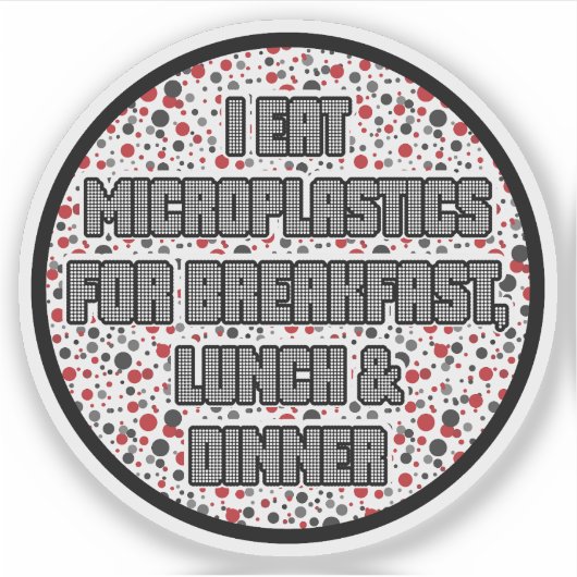 Sticker Je mange des microplastiques pour le petit-déjeune (Devant)