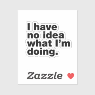 Sticker Je n'ai aucune idée de ce que je fais