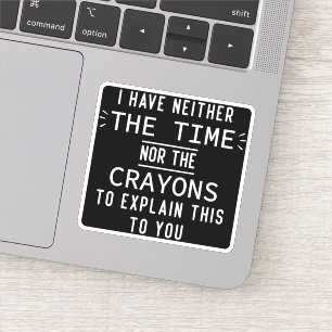 Sticker Je n'ai ni le temps ni les crayons Funny