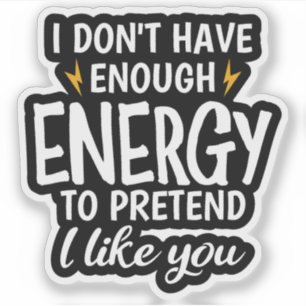Sticker Je N'ai Pas Assez D'énergie Sarcastique
