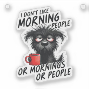Sticker Je n'aime pas les gens du matin ou les matins ou l
