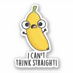 Sticker Je n'arrive pas à penser carrément Fruit Banana Pu