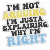 Sticker Je ne fais pas valoir, je ne fais qu’expliquer pou (Devant)