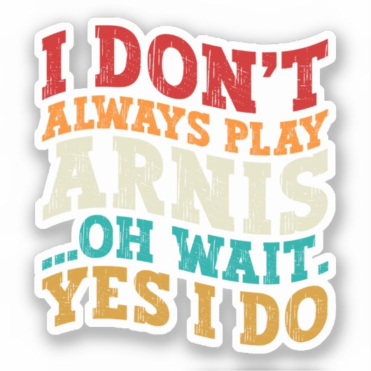 Sticker Je ne joue pas toujours Arnis Oh Attends Oui Je fa (Recto)