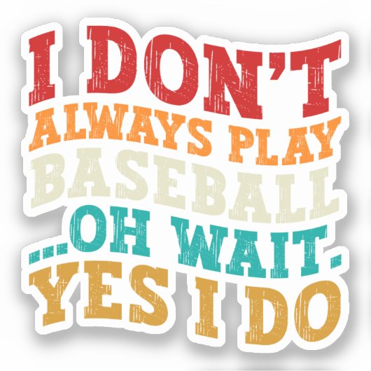 Sticker Je ne joue pas toujours au baseball Oh Attends Oui (Recto)