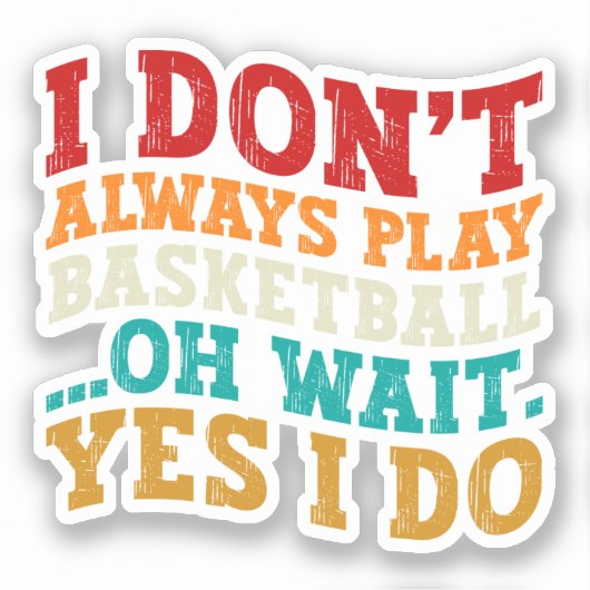 Sticker Je ne joue pas toujours au basket-ball Oh Attends  (Recto)