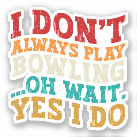 Sticker Je ne joue pas toujours au bowling Oh Attends Oui (Recto)